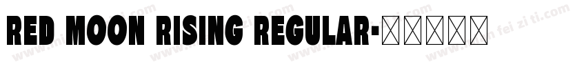 Red Moon Rising Regular字体转换